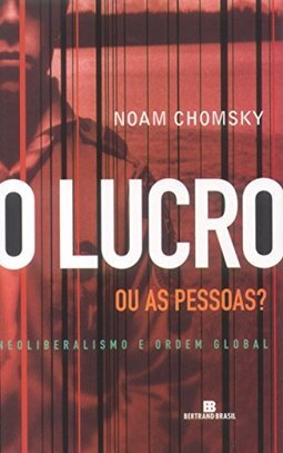 O Lucro ou as Pessoas?: Neoliberalismo e Ordem Global