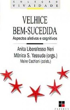 Velhice Bem-Sucedida: Aspectos Afetivos e Cognitivos