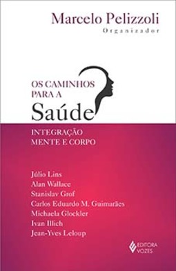 Os caminhos para a saúde: integração mente e corpo