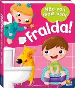 Eu já sou grandinho! Não vou mais usar fralda!