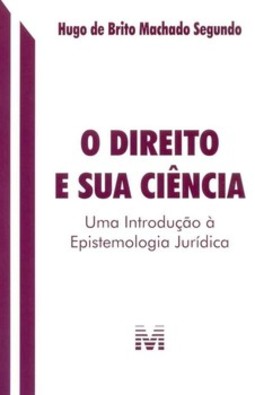 O direito e sua ciência: uma introdução à epistemologia jurídica