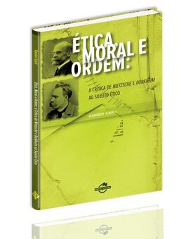 Ética, moral e ordem: a crítica de Nietzsche e Durkheim ao sujeito ético
