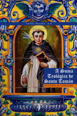 A suma teológica de Santo Tomás em forma de catecismo