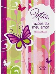 Mãe, Razões do Meu Amor