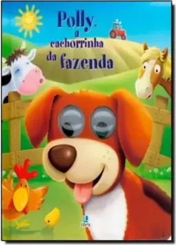 Olhinhos Agitados - Polly A Cachorrinha Da Fazenda