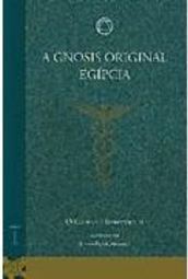 A Gnosis Original Egípcia