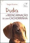 DUDA - A REENCARNAÇAO DE UMA CACHORRINHA