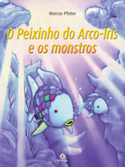 O peixinho do arco-íris e os monstros