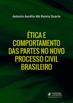 Ética e comportamento das partes no novo processo civil brasileiro