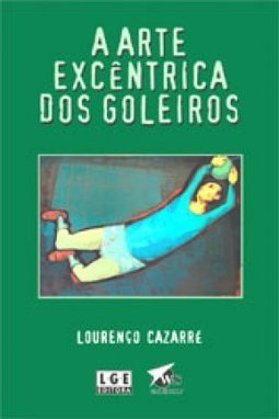 A Arte Excêntrica dos Goleiros