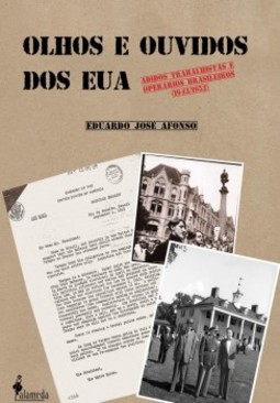 Olhos e ouvidos dos EUA: adidos trabalhistas e operários brasileiros (1943/1952)