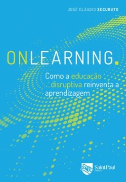 Onlearning: como a educação disruptiva reinventa a aprendizagem