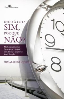 Indo à luta sim, por que não?: mulheres com mais de 40 anos, casadas, com filhos, e o retorno à sala de aula