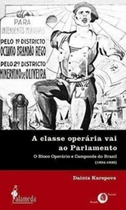 A classe operária vai ao parlamento: o bloco operário e camponês do Brasil (1924-1930)