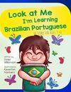 Look At Me I'm Learning Brazilian Portuguese: A Story For Ages 3-6