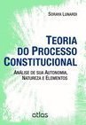 Teoria do processo constitucional: Análise de sua autonomia, natureza e elementos