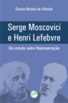 Serge Moscovici e Henri Lefebvre: um estudo sobre representação