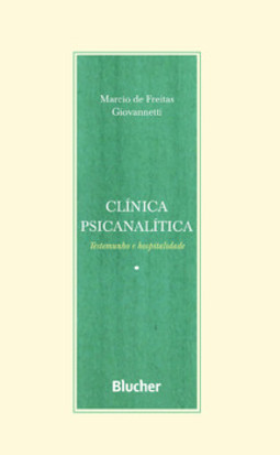 Clínica psicanalítica: testemunho e hospitalidade