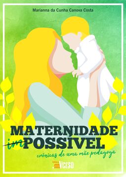 Maternidade possível: crônicas de uma mãe pedagoga