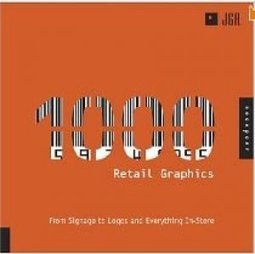 1000 RETAIL GRAPHICS: FROM SIGNAGE TO LOGOS AND EVERYTHING IN-STORE