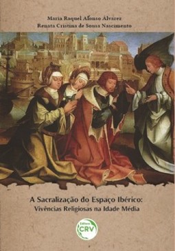 A sacralização do espaço ibérico: vivências religiosas na Idade Média