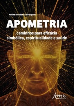 Apometria: caminhos para eficácia simbólica, espiritualidade e saúde