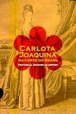 Carlota Joaquina na Corte do Brasil