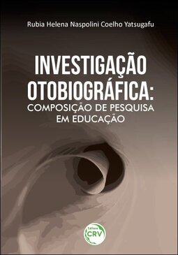 Investigação otobiográfica: composição de pesquisa em educação