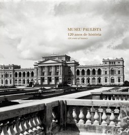 Museu Paulista: 120 anos de história / 120 years of history