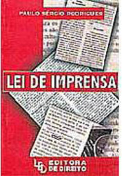 Lei de Imprensa: Doutrina - Legislação - Jurisprudência - Prática