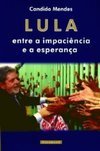 Lula: Entre a Impaciência e a Esperança