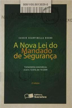 A nova lei do mandado de segurança: comentários sistemáticos à lei n. 12.016, de 7-08-2009