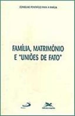 Família, Matrimônio e "Uniões de Fato"