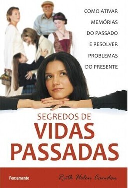 Segredos de vidas passadas: como ativar memórias do passado e resolver problemas do presente