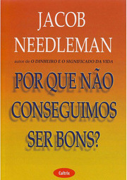 Por que Não Conseguimos Ser Bons?