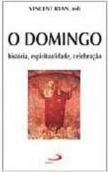 O Domingo: História, Espiritualidade, Celebração