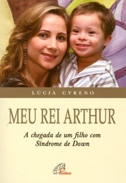 Meu Rei Arthur: A chegada de um filho com síndrome de Down