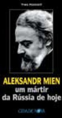 Aleksandr Mien: um Mártir da Rússía de Hoje