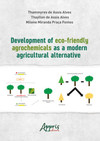 Development of eco-friendly agrochemicals as a modern agricultural alternative