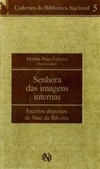 Senhora das imagens internas: escritos dispersos de Nise da Silveira (Cadernos da Biblioteca Nacional)