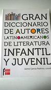 Gran diccionario de autores latinoamericanos de literatura infantil y juvenil