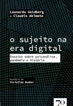 O sujeito na era digital: ensaios sobre psicanálise, pandemia e história