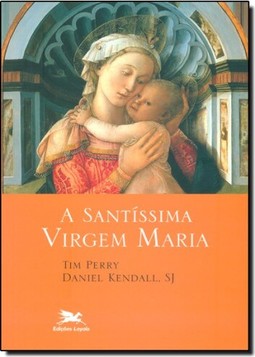 A santíssima Virgem Maria