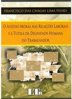 O assédio moral nas relações laborais e a tutela da dignidade humana do trabalhador