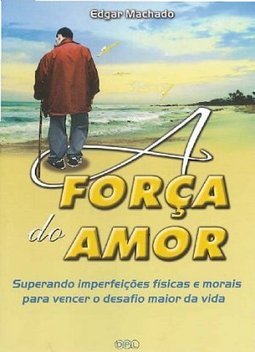 A Força do Amor: Superando Imperfeições Físicas e Morais para...