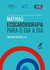 Mathias - Ecocardiografia para o dia a dia