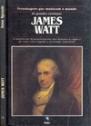James Watt (Personagens que mudaram o mundo / Os grandes cientistas)