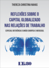 Reflexões sobre o capital globalizado nas relações de trabalho: Especial referência à União Europeia e Mercosul