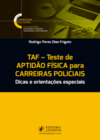 TAF - Teste de aptidão física para carreiras policiais: dicas e orientações especiais