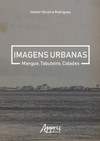 Imagens urbanas: mangue, tabuleiro, cidades